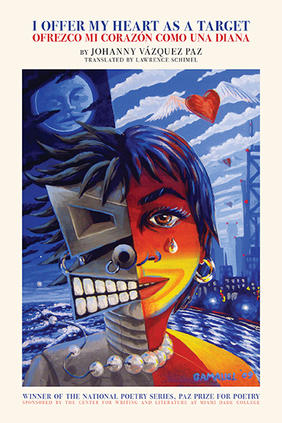 Jacket cover image of I Offer My Heart as a Target/Ofrezco Mi Corazón Como Una Diana by Johanny Vázquez Paz